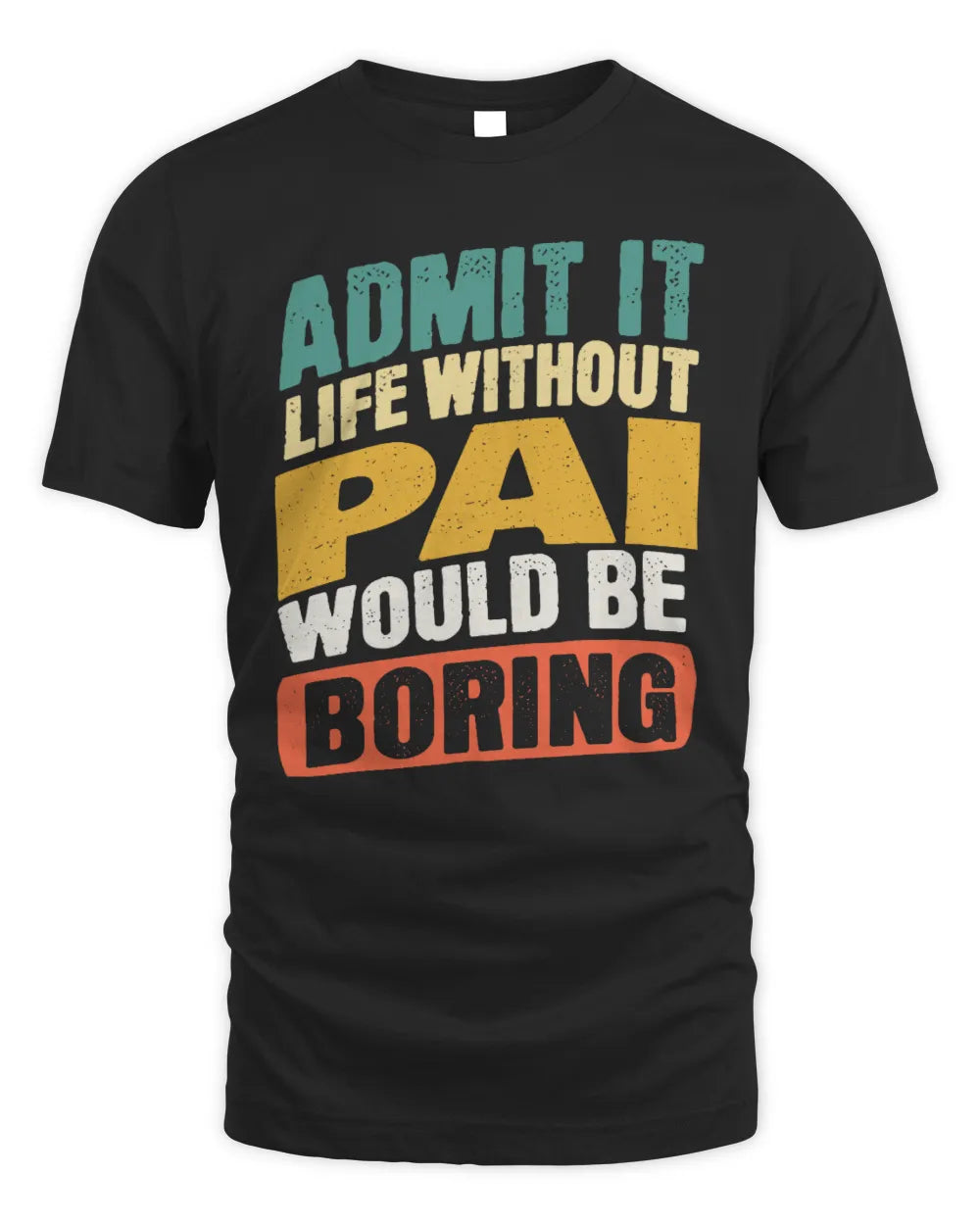 PAI TP88-K4-229
Personalized Funny Quote Apparel “Life Without NAME Would Be Boring” - Unisex Standard T-Shirt - Black