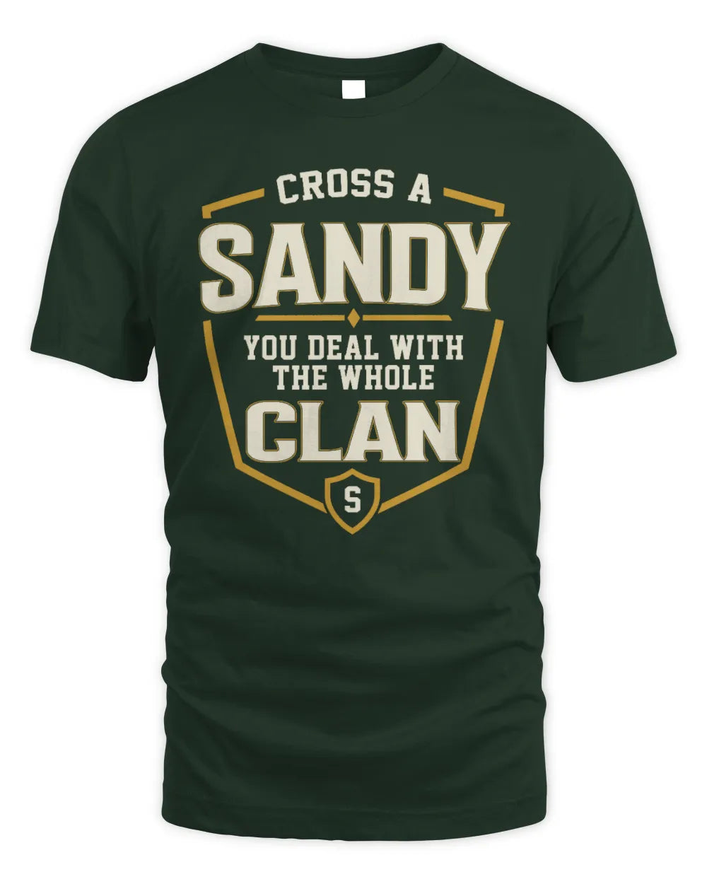SANDY NT1-K008 Cross A/An NAME, You Deal With the Whole Clan | Personalized Vintage T-Shirt - Unisex Standard T-Shirt - Forest Green