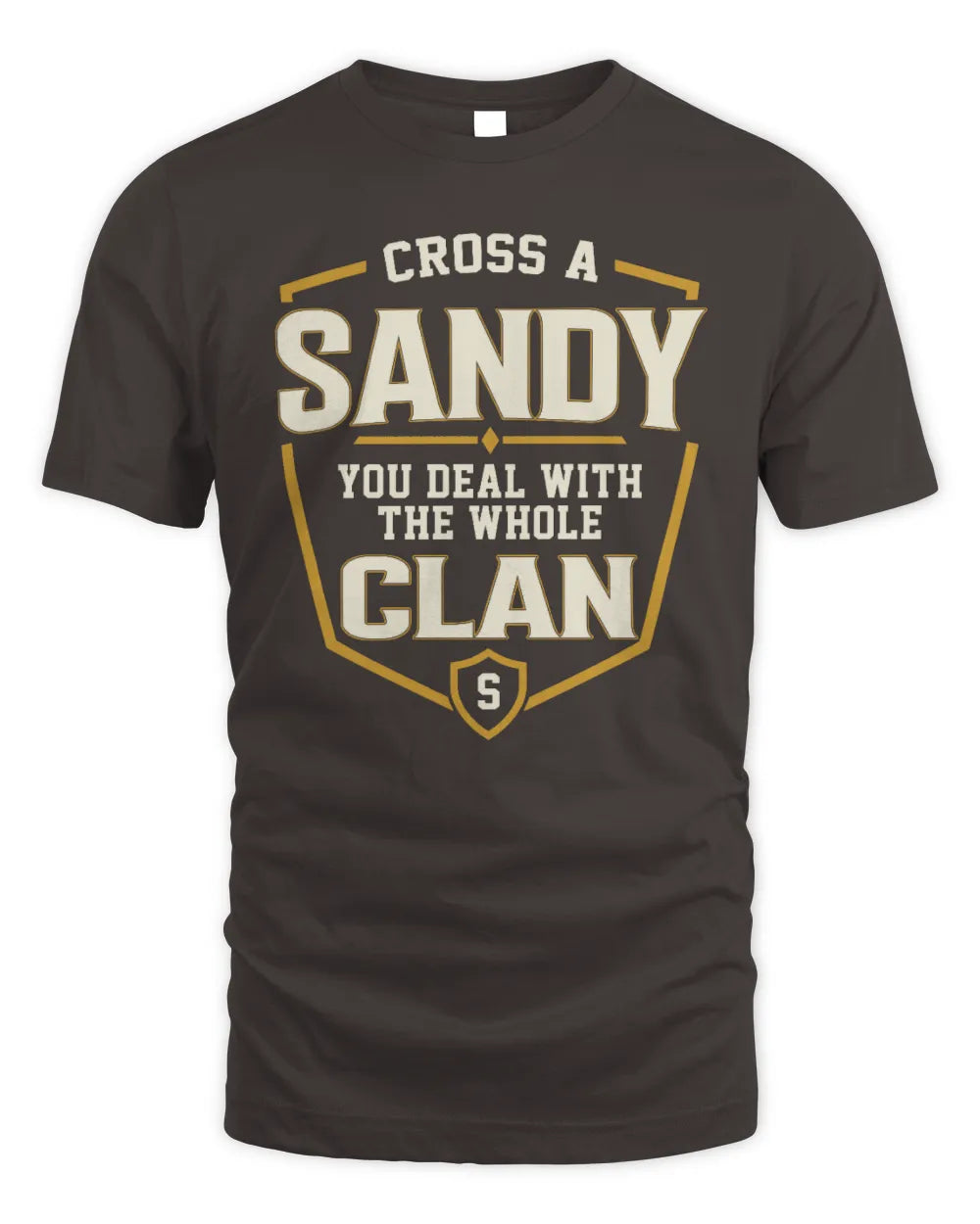SANDY NT1-K008 Cross A/An NAME, You Deal With the Whole Clan | Personalized Vintage T-Shirt - Unisex Standard T-Shirt - Dark Chocolate