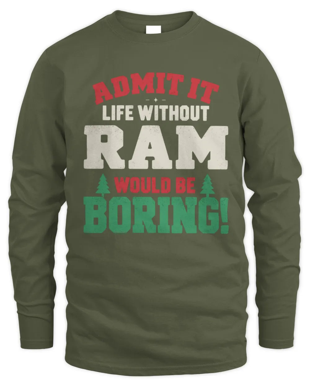 RAM P5 TH08 Christmas T-Shirt – “Life Without NAME Would Be Boring” - Men's Long Sleeved T-Shirt - Military Green