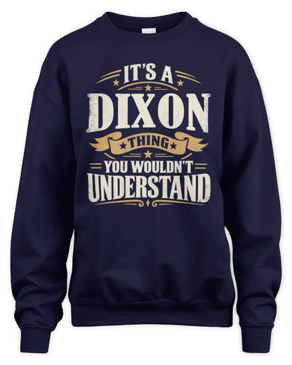 DIXON P08 TH51 - Personalized “It’s a/an [NAME] Thing – You Wouldn’t Understand” Shirt - Unisex Sweatshirt - Navy