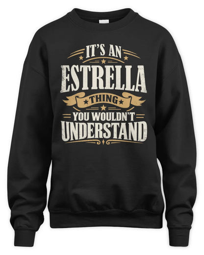 ESTRELLA P08 TH51 - Personalized “It’s a/an [NAME] Thing – You Wouldn’t Understand” Shirt - Unisex Sweatshirt - Black