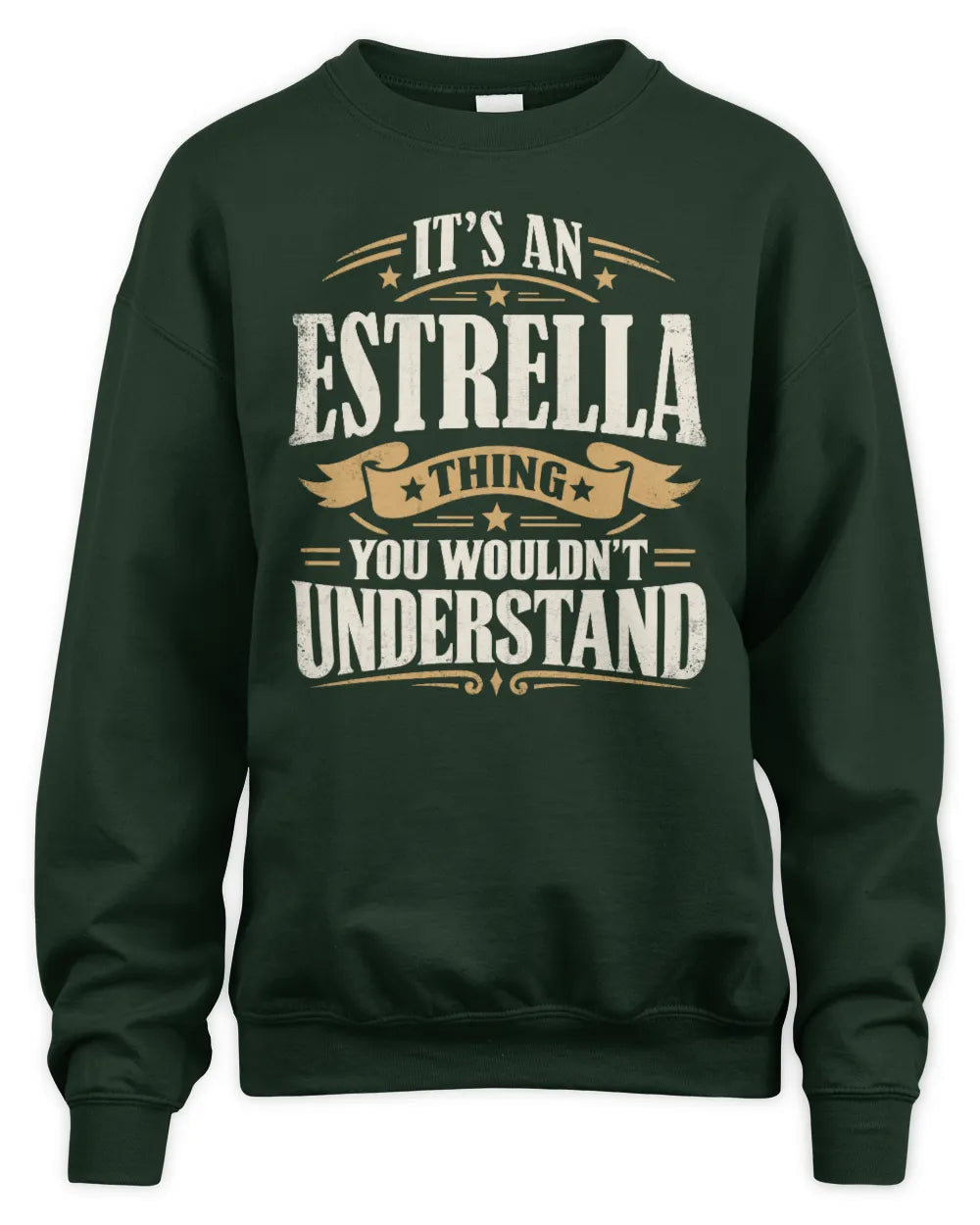 ESTRELLA P08 TH51 - Personalized “It’s a/an [NAME] Thing – You Wouldn’t Understand” Shirt - Unisex Sweatshirt - Forest Green