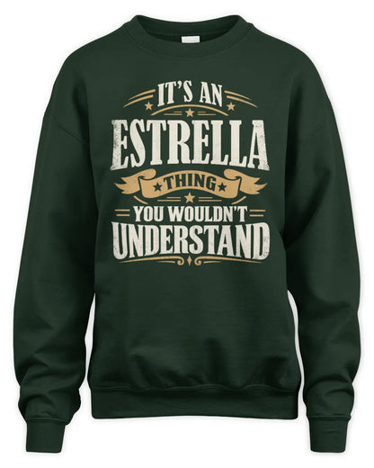 ESTRELLA P08 TH51 - Personalized “It’s a/an [NAME] Thing – You Wouldn’t Understand” Shirt - Unisex Sweatshirt - Forest Green
