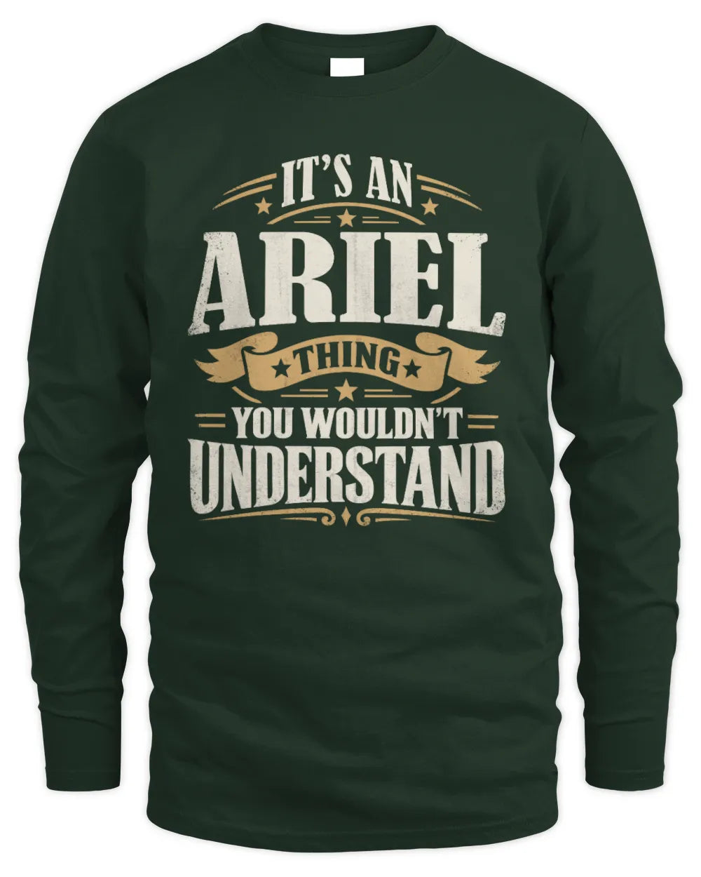 ARIEL P08 TH51 - Personalized “It’s a/an [NAME] Thing – You Wouldn’t Understand” Shirt - Men's Long Sleeved T-Shirt - Forest Green