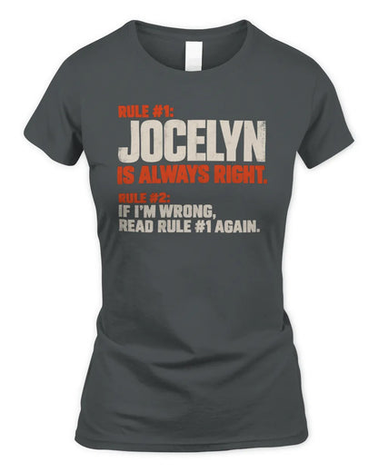 JOCELYN NP1-H006 - Always Right Personalized Name T-Shirt – Funny Custom Name Shirt - Women's Standard T-Shirt - Charcoal