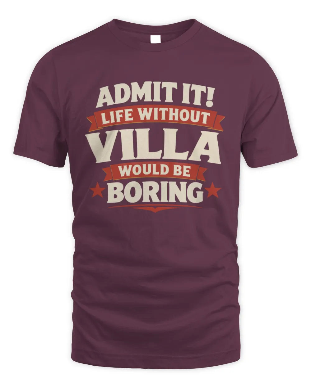 VILLA P4 KT003 Personalized Funny Quote Apparel “Life Without NAME Would Be Boring” - Unisex Standard T-Shirt - Maroon