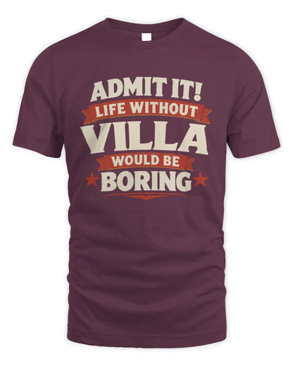 VILLA P4 KT003 Personalized Funny Quote Apparel “Life Without NAME Would Be Boring” - Unisex Standard T-Shirt - Maroon