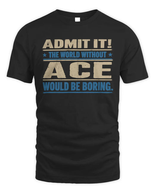 ACE TP68-K2-968 – Personalized Funny Quote Apparel “The World Without NAME Would Be Boring”