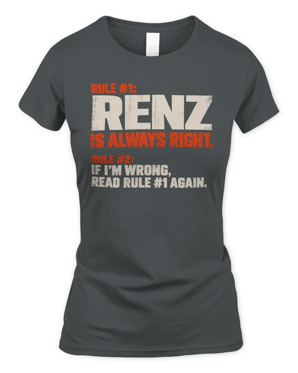 RENZ NP1-H006 
Always Right Personalized Name T-Shirt – Funny Custom Name Shirt - Women's Standard T-Shirt - Charcoal