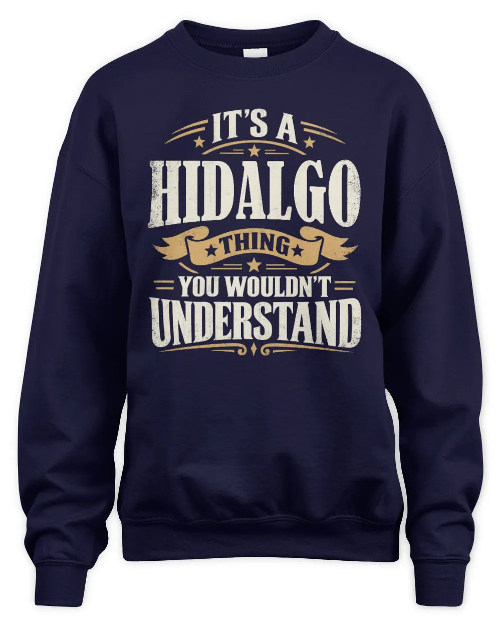 HIDALGO P08 TH51 - Personalized “It’s a/an [NAME] Thing – You Wouldn’t Understand” Shirt - Unisex Sweatshirt - Navy
