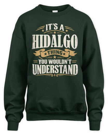 HIDALGO P08 TH51 - Personalized “It’s a/an [NAME] Thing – You Wouldn’t Understand” Shirt - Unisex Sweatshirt - Forest Green