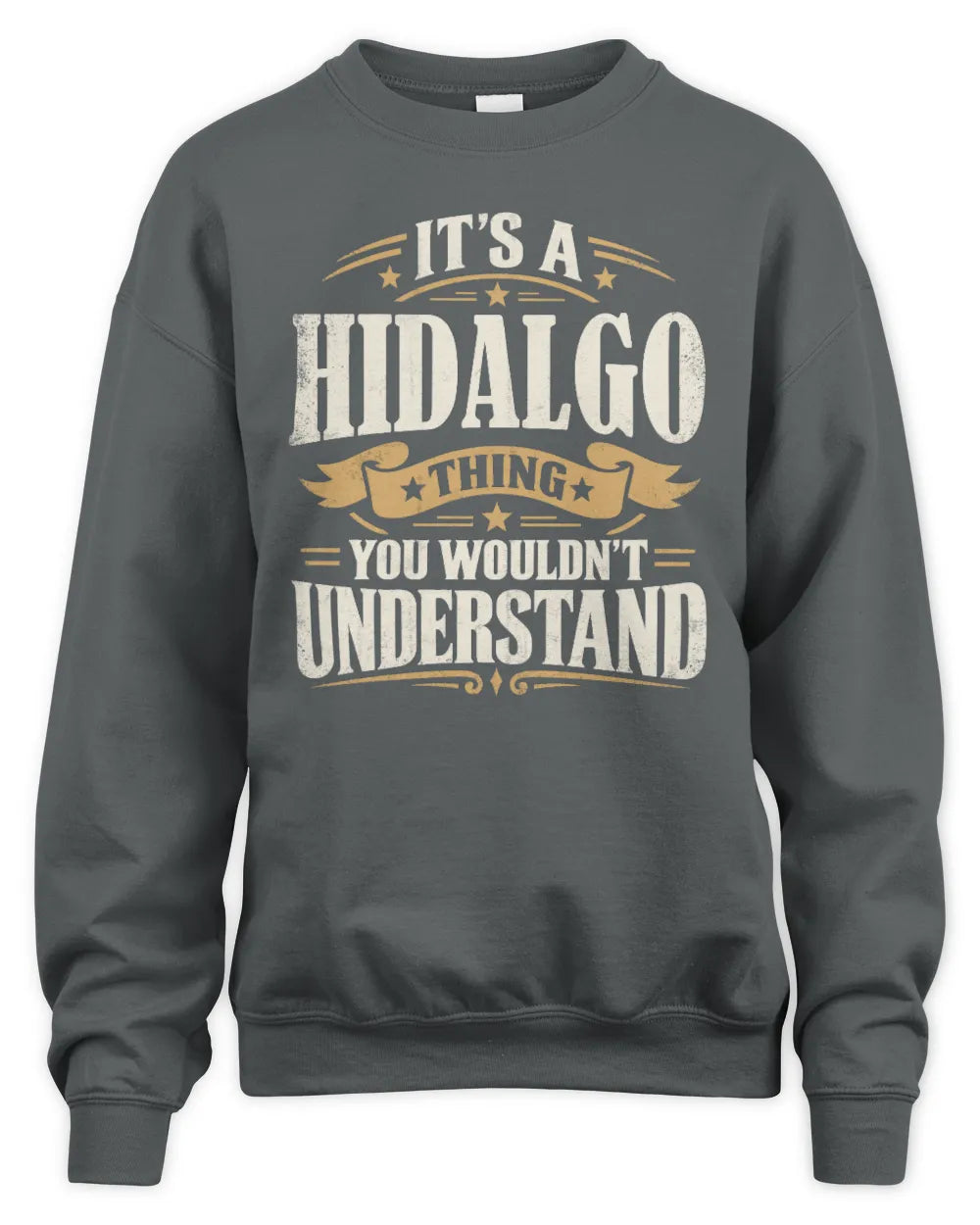 HIDALGO P08 TH51 - Personalized “It’s a/an [NAME] Thing – You Wouldn’t Understand” Shirt - Unisex Sweatshirt - Charcoal