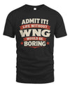 WNG P4 KT003 Personalized Funny Quote Apparel “Life Without NAME Would Be Boring”
