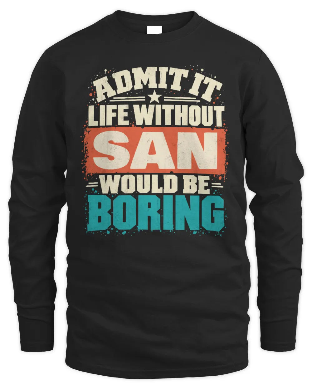 SAN P02-TH11-226 Personalized Admit It Life Without [Name] Would Be Boring T-Shirt - Custom Name Funny Gift - Men's Long Sleeved T-Shirt - Black