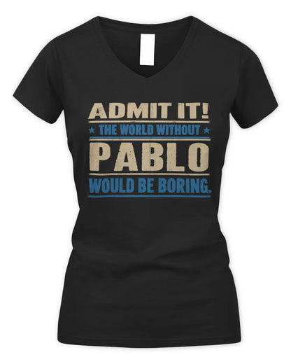 PABLO TP68-K2-968 – Personalized Funny Quote Apparel “The World Without NAME Would Be Boring” - Women's V-Neck T-Shirt - Black