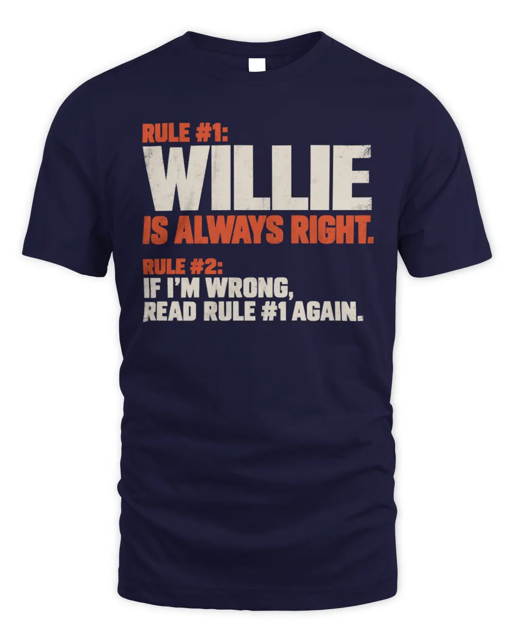 WILLIE NP1-H006 
Always Right Personalized Name T-Shirt – Funny Custom Name Shirt - Unisex Standard T-Shirt - Navy