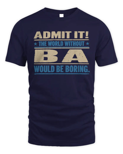 BA TP68-K2-968 – Personalized Funny Quote Apparel “The World Without NAME Would Be Boring” - Unisex Standard T-Shirt - Navy