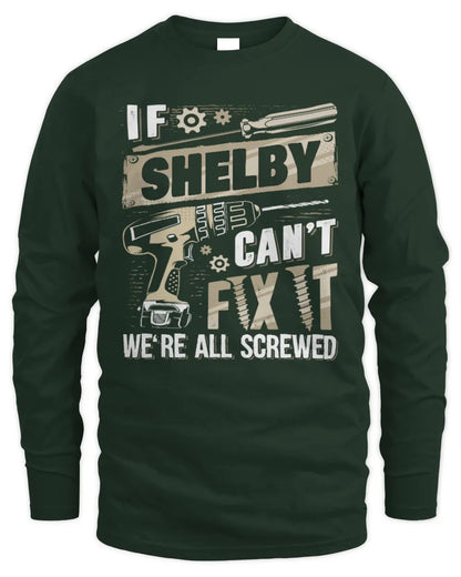 SHELBY TX03 P02 - Personalized Handyman Mechanic Shirt “If NAME Can’t Fix It, We’re All Screwed” - Men's Long Sleeved T-Shirt - Forest Green