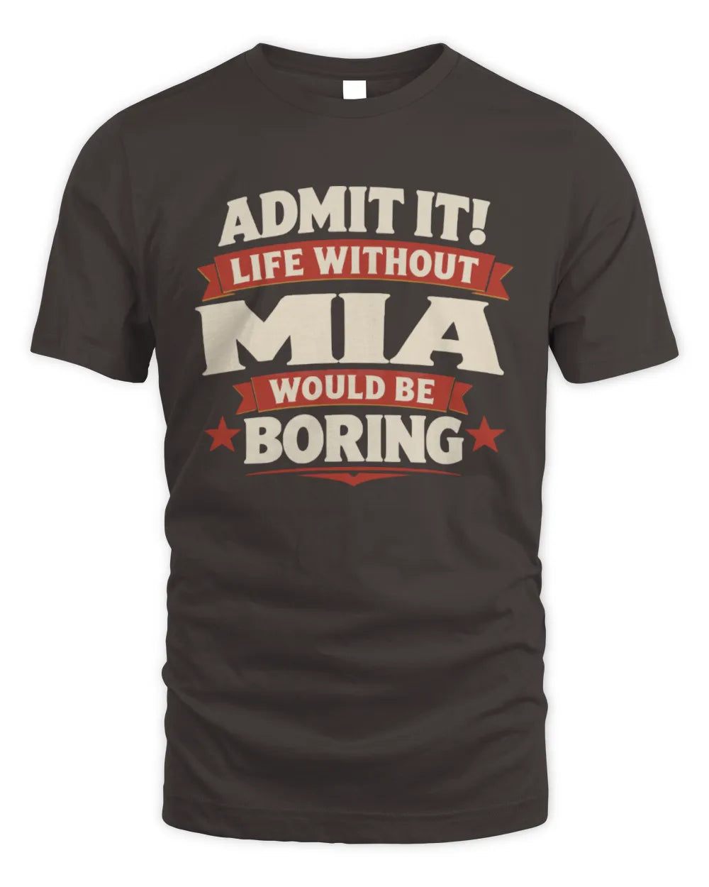 MIA P4 KT003 Personalized Funny Quote Apparel “Life Without NAME Would Be Boring” - Unisex Standard T-Shirt - Dark Chocolate