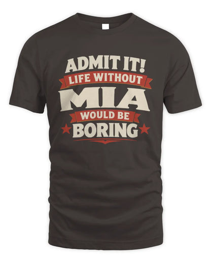 MIA P4 KT003 Personalized Funny Quote Apparel “Life Without NAME Would Be Boring” - Unisex Standard T-Shirt - Dark Chocolate