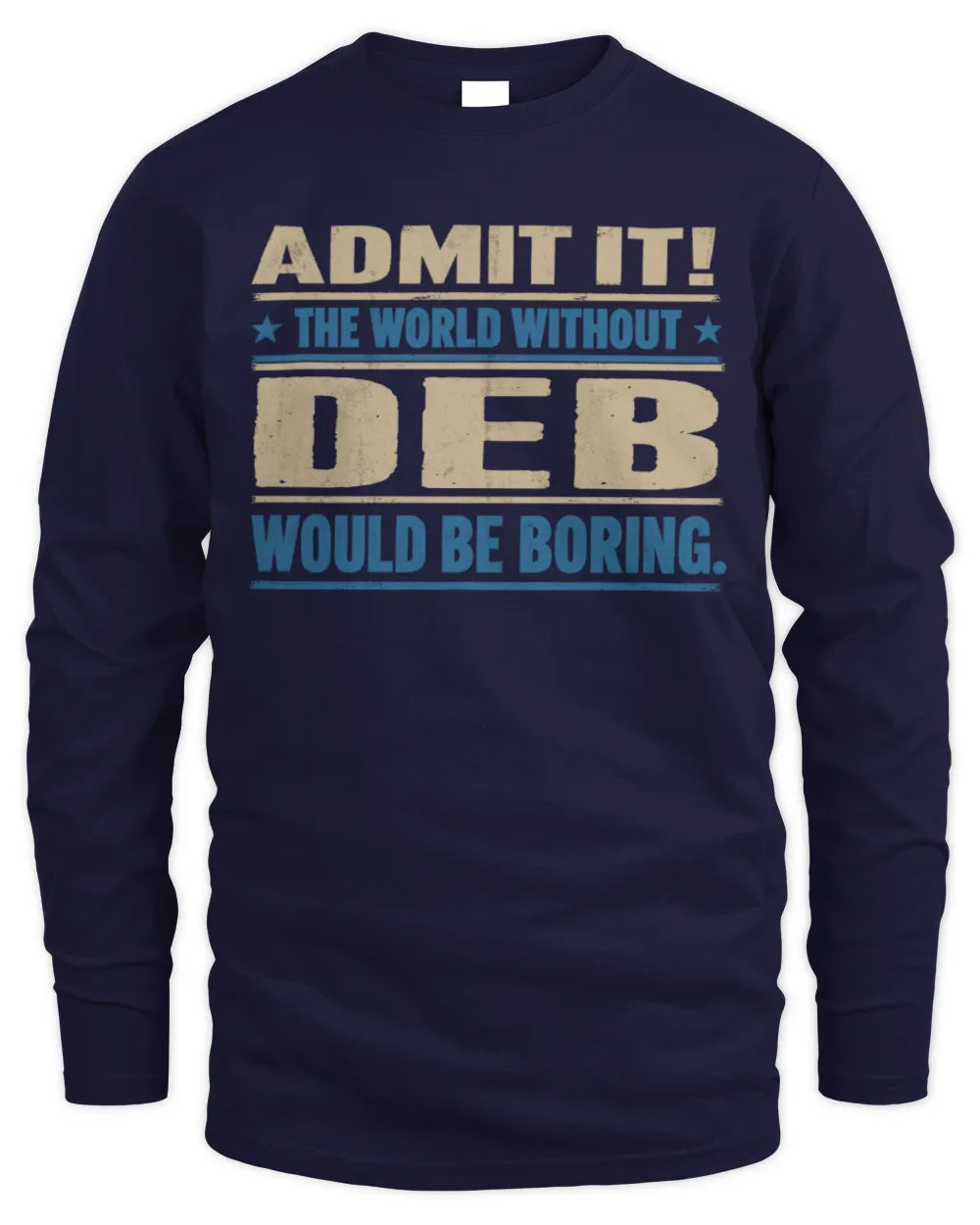 DEB TP68-K2-968 – Personalized Funny Quote Apparel “The World Without NAME Would Be Boring” - Men's Long Sleeved T-Shirt - Navy