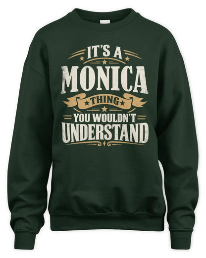 MONICA P08 TH51 - Personalized “It’s a/an [NAME] Thing – You Wouldn’t Understand” Shirt - Unisex Sweatshirt - Forest Green