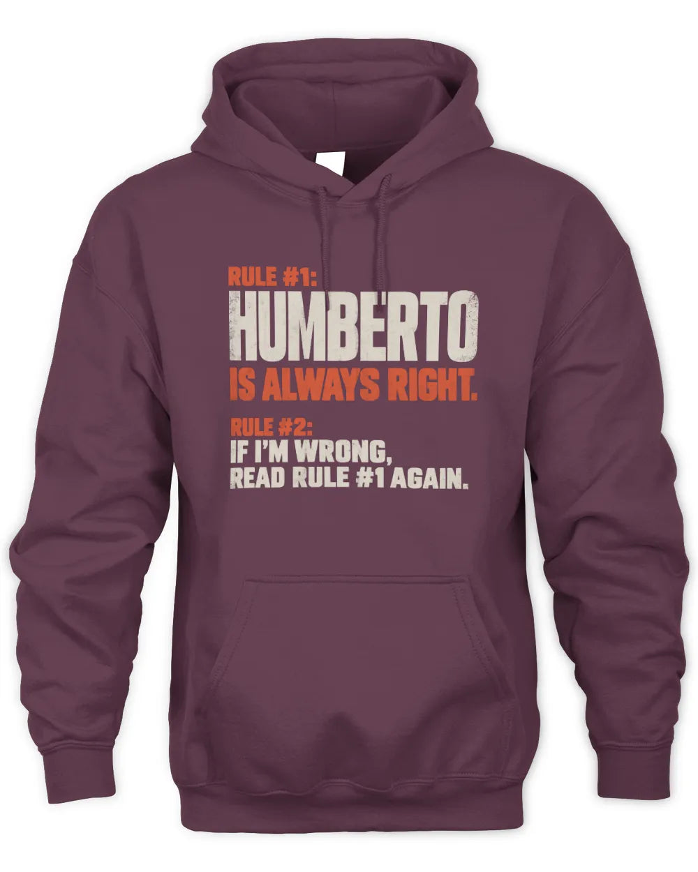 HUMBERTO NP1-H006 
Always Right Personalized Name T-Shirt – Funny Custom Name Shirt - Unisex Hoodie - Maroon