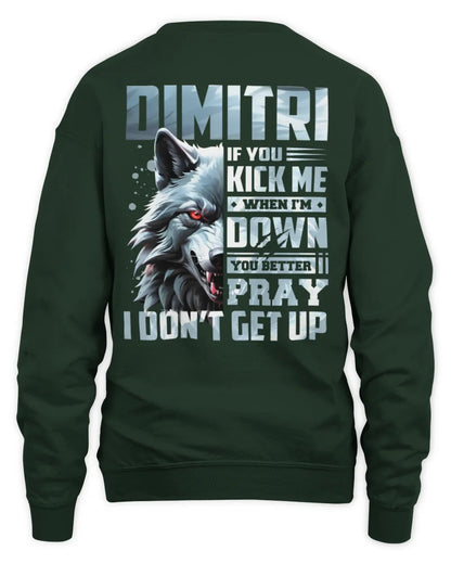 DIMITRI AP62-K4-666 - Personalized Fierce Wolf Quote Apparel “If You Kick Me When I’m Down, You Better Pray I Don’t Get Up” - Unisex Sweatshirt - Forest Green