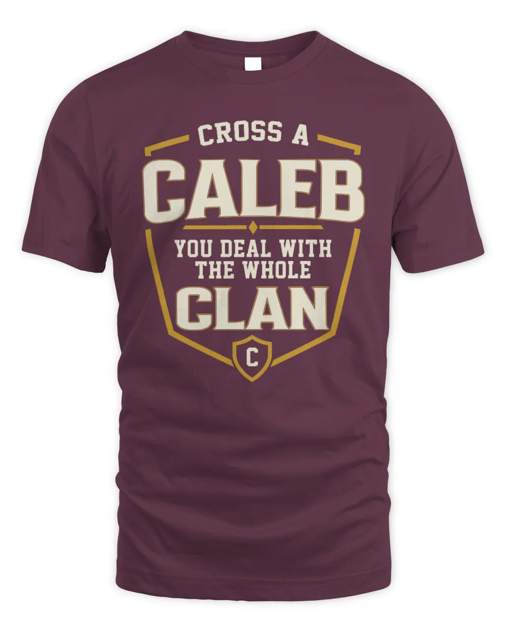 CALEB NT1-K008 Cross A/An NAME, You Deal With the Whole Clan | Personalized Vintage T-Shirt - Unisex Standard T-Shirt - Maroon