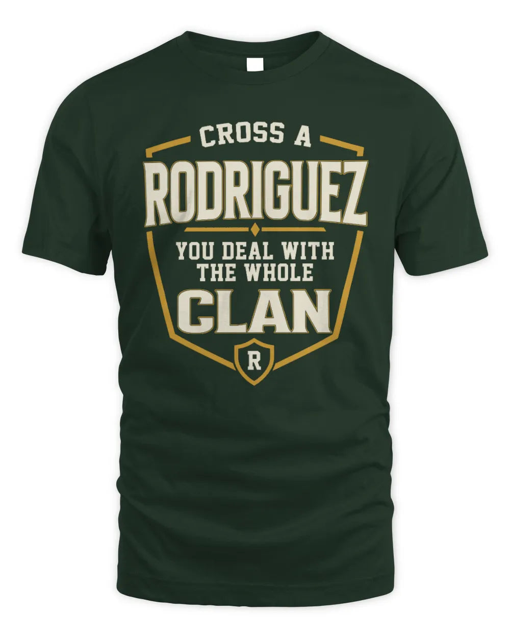 RODRIGUEZ NT1-K008 Cross A/An NAME, You Deal With the Whole Clan | Personalized Vintage T-Shirt - Unisex Standard T-Shirt - Forest Green