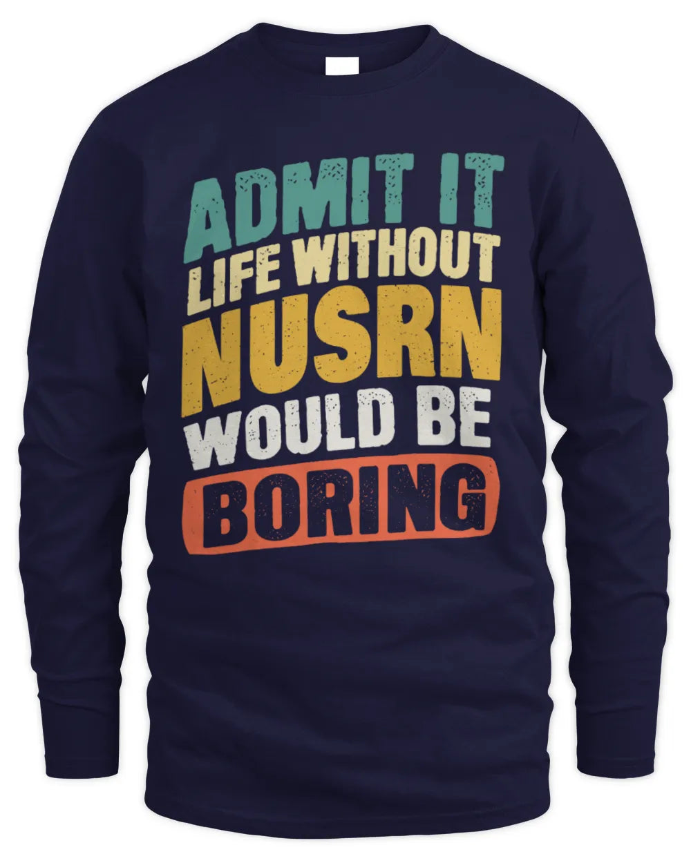 NUSRN TP88-K4-229
Personalized Funny Quote Apparel “Life Without NAME Would Be Boring” - Men's Long Sleeved T-Shirt - Navy