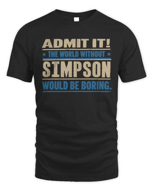 SIMPSON TP68-K2-968 – Personalized Funny Quote Apparel “The World Without NAME Would Be Boring” - Unisex Standard T-Shirt - Black