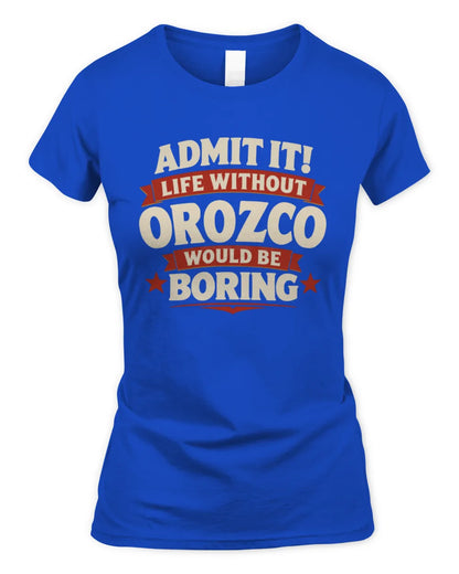 OROZCO P4 KT003 Personalized Funny Quote Apparel “Life Without NAME Would Be Boring” - Women's Standard T-Shirt - Royal