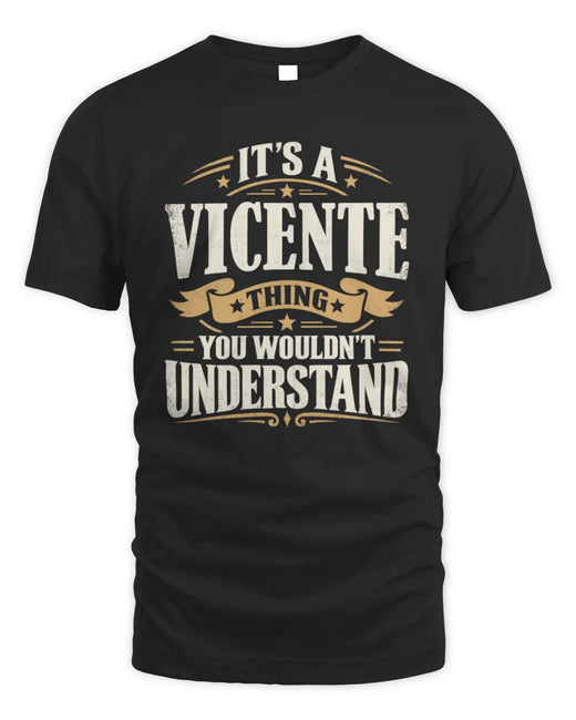 VICENTE P08 TH51 - Personalized “It’s a/an [NAME] Thing – You Wouldn’t Understand” Shirt