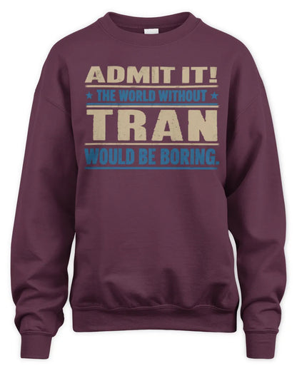 TRAN TP68-K2-968 – Personalized Funny Quote Apparel “The World Without NAME Would Be Boring” - Unisex Sweatshirt - Maroon