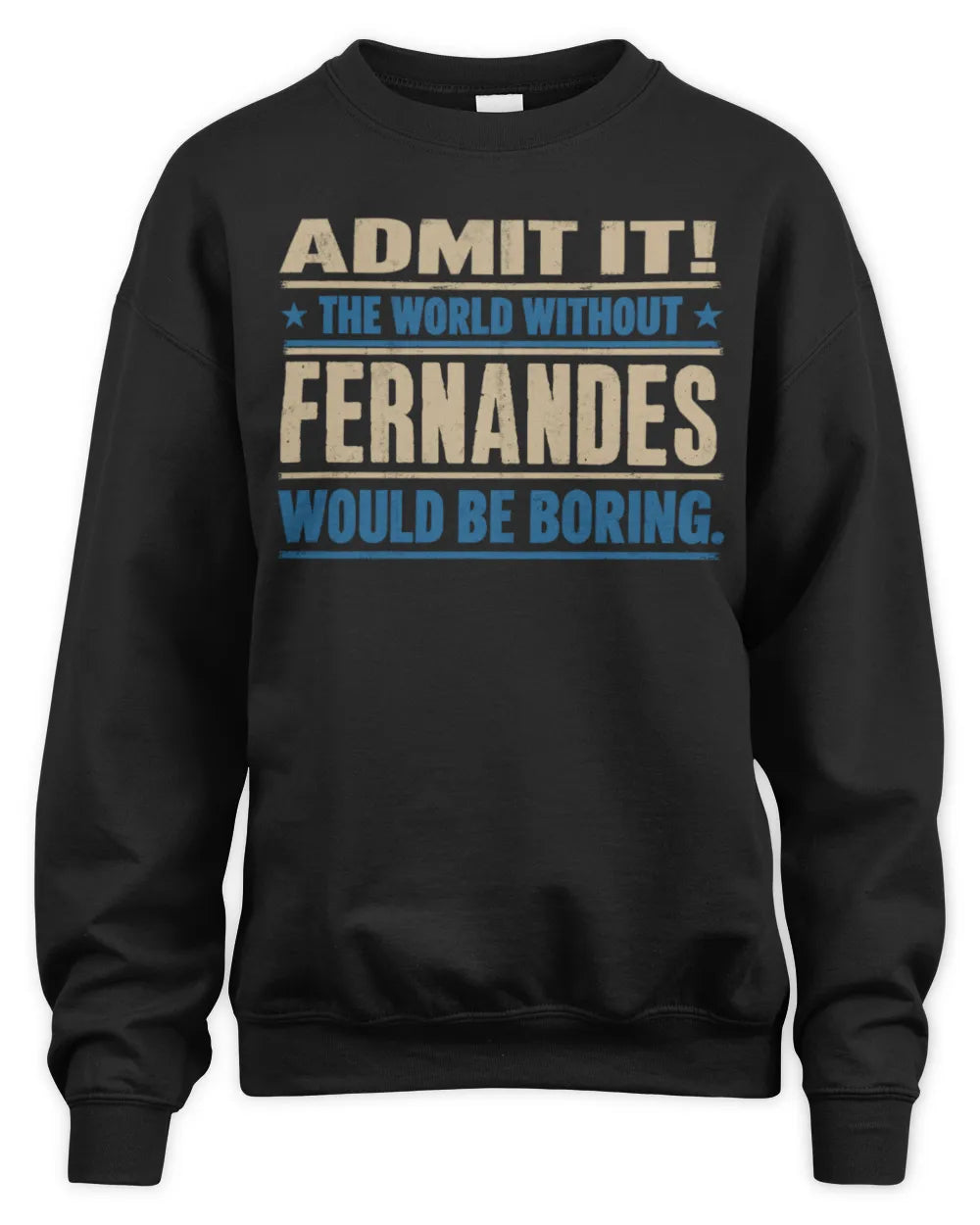 FERNANDES TP68-K2-968 – Personalized Funny Quote Apparel “The World Without NAME Would Be Boring” - Unisex Sweatshirt - Black