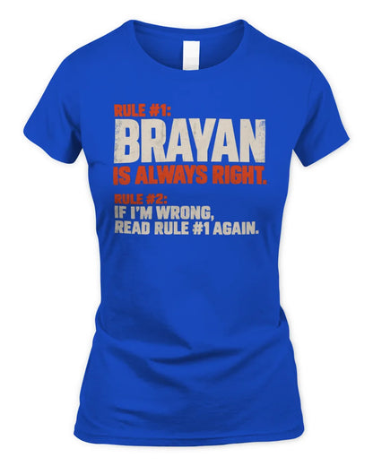 BRAYAN NP1-H006 
Always Right Personalized Name T-Shirt – Funny Custom Name Shirt - Women's Standard T-Shirt - Royal