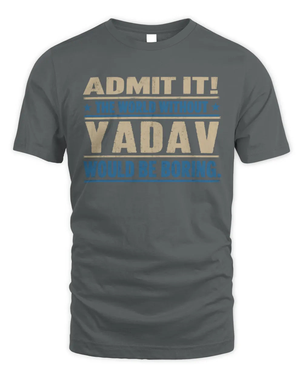 YADAV TP68-K2-968 – Personalized Funny Quote Apparel “The World Without NAME Would Be Boring” - Unisex Standard T-Shirt - Charcoal