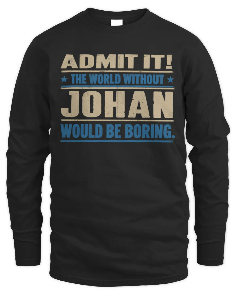 JOHAN TP68-K2-968 – Personalized Funny Quote Apparel “The World Without NAME Would Be Boring” - Men's Long Sleeved T-Shirt - Black