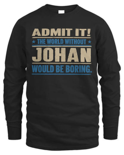 JOHAN TP68-K2-968 – Personalized Funny Quote Apparel “The World Without NAME Would Be Boring” - Men's Long Sleeved T-Shirt - Black