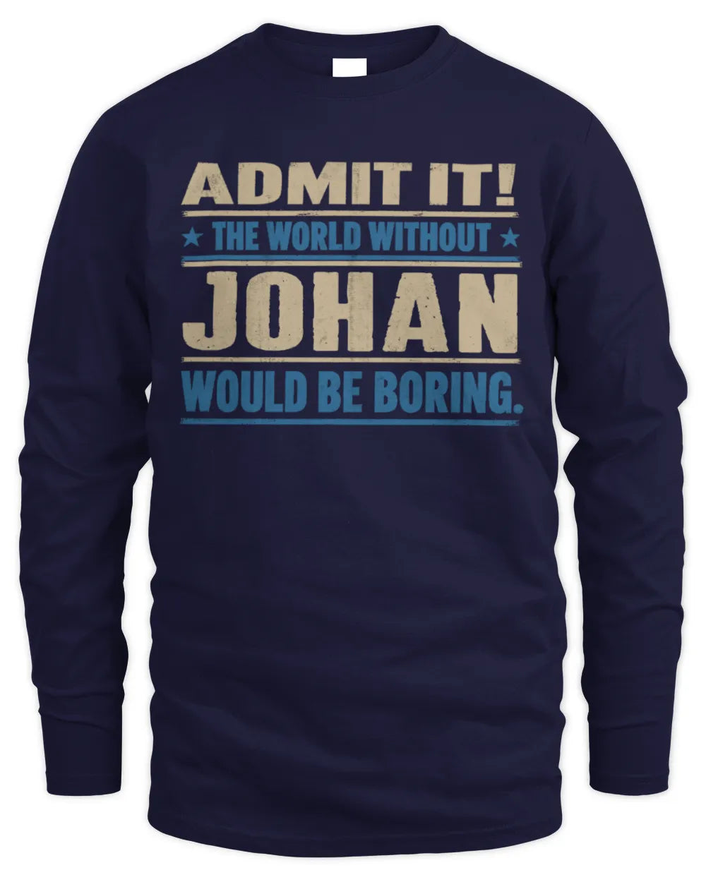 JOHAN TP68-K2-968 – Personalized Funny Quote Apparel “The World Without NAME Would Be Boring” - Men's Long Sleeved T-Shirt - Navy