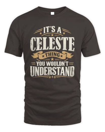 CELESTE P08 TH51 - Personalized “It’s a/an [NAME] Thing – You Wouldn’t Understand” Shirt - Unisex Standard T-Shirt - Dark Chocolate