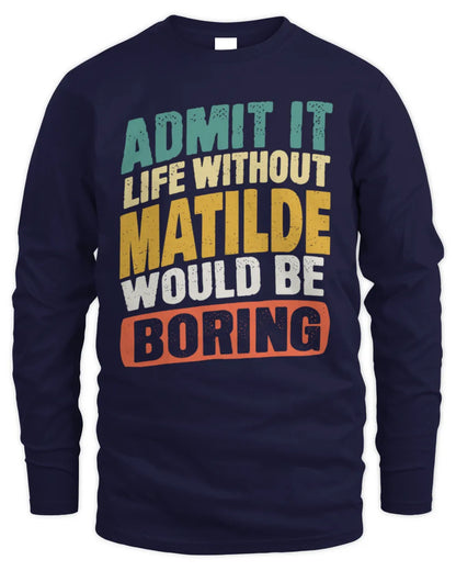 MATILDE TP88-K4-229
Personalized Funny Quote Apparel “Life Without NAME Would Be Boring” - Men's Long Sleeved T-Shirt - Navy