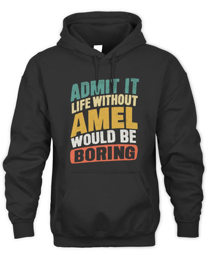 AMEL TP88-K4-229
Personalized Funny Quote Apparel “Life Without NAME Would Be Boring” - Unisex Hoodie - Black