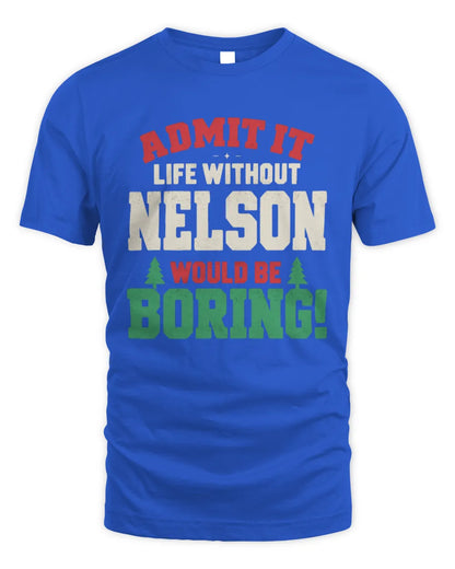 NELSON P5 TH08 Christmas T-Shirt – “Life Without NAME Would Be Boring” - Unisex Standard T-Shirt - Royal