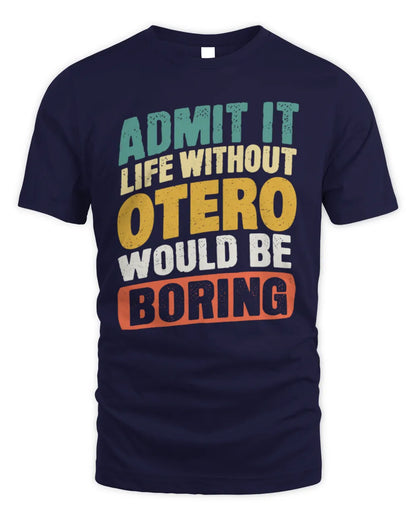 OTERO TP88-K4-229
Personalized Funny Quote Apparel “Life Without NAME Would Be Boring” - Unisex Standard T-Shirt - Navy