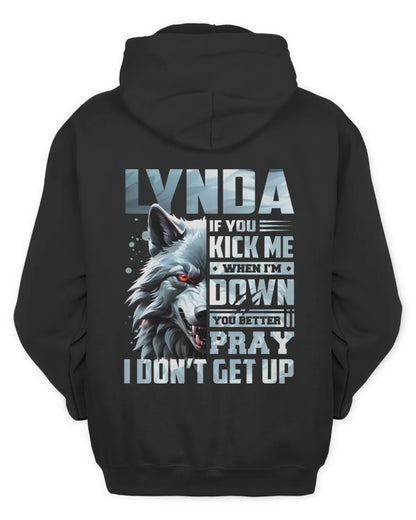 LYNDA AP62-K4-666 - Personalized Fierce Wolf Quote Apparel “If You Kick Me When I’m Down, You Better Pray I Don’t Get Up” - Unisex Hoodie - Black