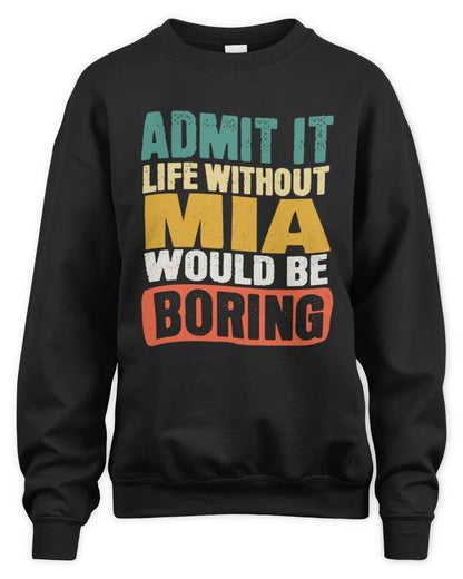 MIA TP86-K3-229 Personalized Funny Quote Apparel “Life Without NAME Would Be Boring” - Unisex Sweatshirt - Black
