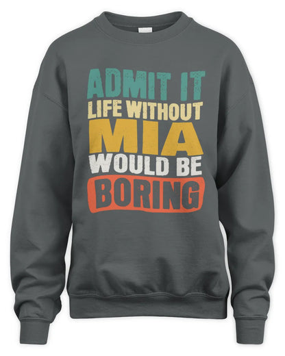 MIA TP86-K3-229 Personalized Funny Quote Apparel “Life Without NAME Would Be Boring” - Unisex Sweatshirt - Charcoal